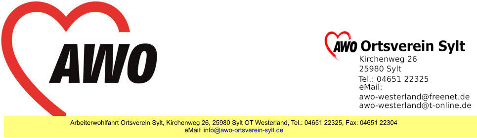 Arbeiterwohlfahrt Ortsverein Sylt, Kirchenweg 26, 25980 Sylt OT Westerland, Tel.: 04651 22325, Fax: 04651 22304 eMail: i nfo@awo-ortsverein-sylt.de